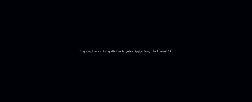 Pay day loans in Lafayette Los Angeles  Apply Using The Internet 24/7. Make an application for Pay Day Loan Lafayette LA
